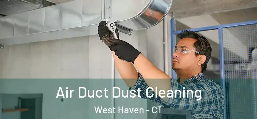  Air Duct Dust Cleaning West Haven - CT