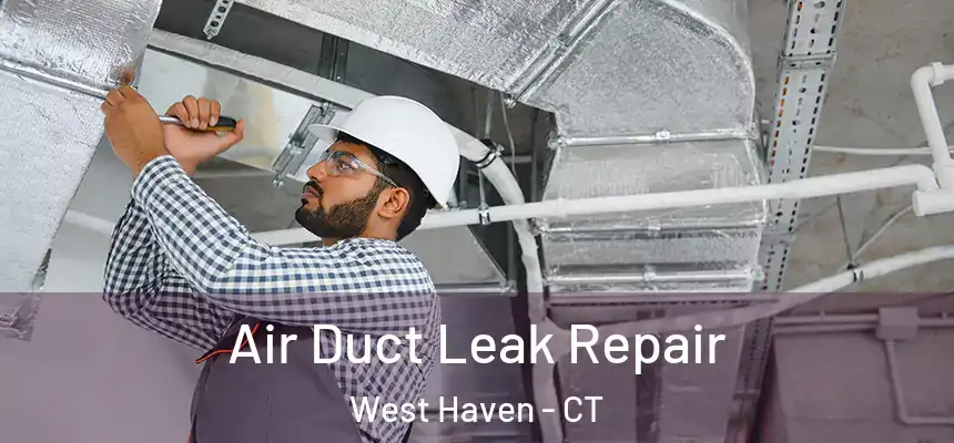  Air Duct Leak Repair West Haven - CT
