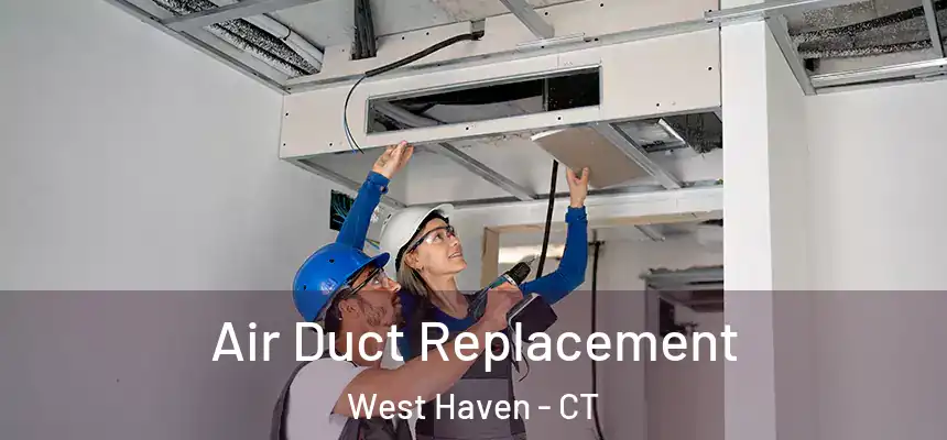  Air Duct Replacement West Haven - CT