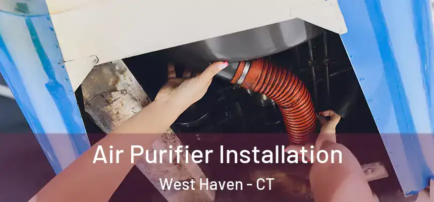  Air Purifier Installation West Haven - CT