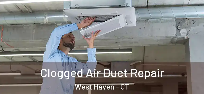  Clogged Air Duct Repair West Haven - CT