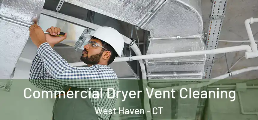  Commercial Dryer Vent Cleaning West Haven - CT