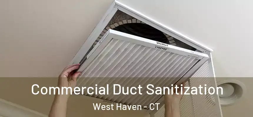  Commercial Duct Sanitization West Haven - CT