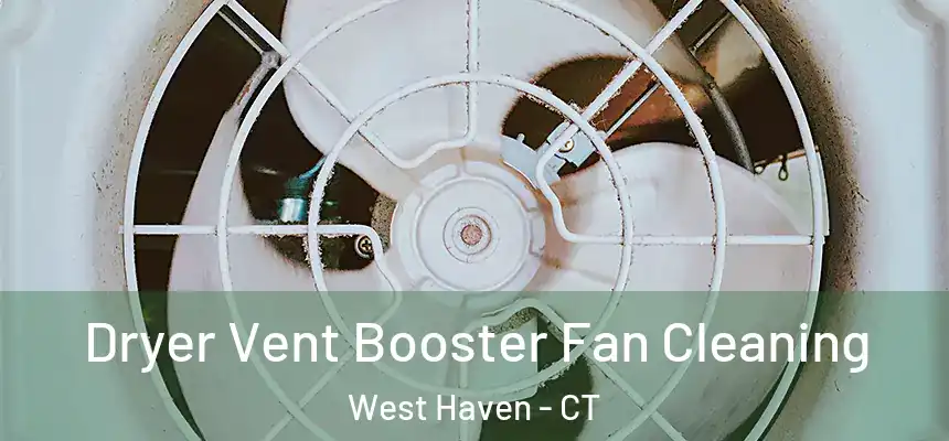 Dryer Vent Booster Fan Cleaning West Haven - CT