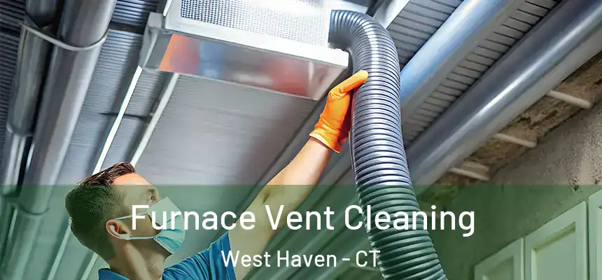  Furnace Vent Cleaning West Haven - CT