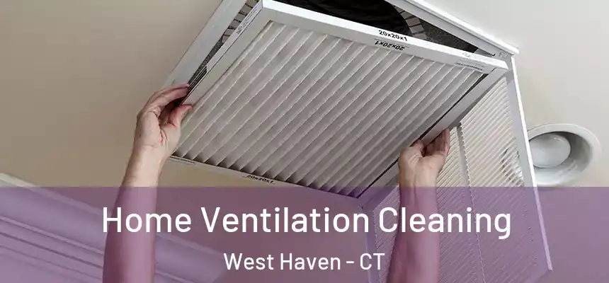  Home Ventilation Cleaning West Haven - CT