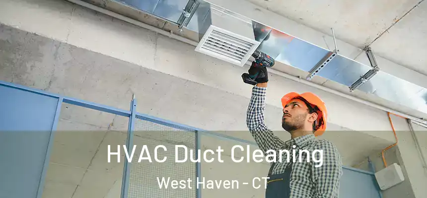  HVAC Duct Cleaning West Haven - CT