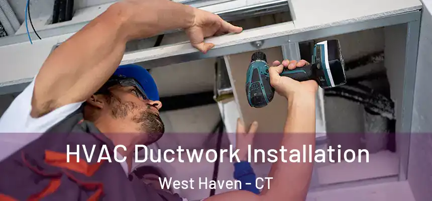  HVAC Ductwork Installation West Haven - CT