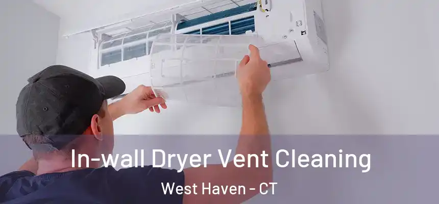  In-wall Dryer Vent Cleaning West Haven - CT