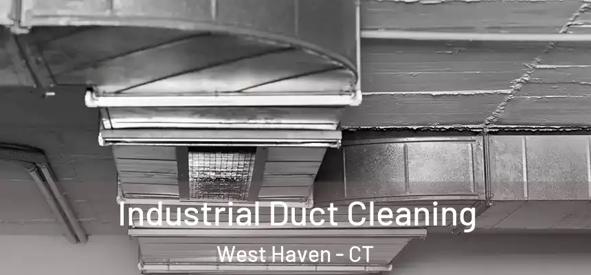 Industrial Duct Cleaning West Haven - CT