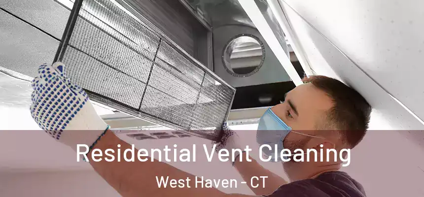  Residential Vent Cleaning West Haven - CT