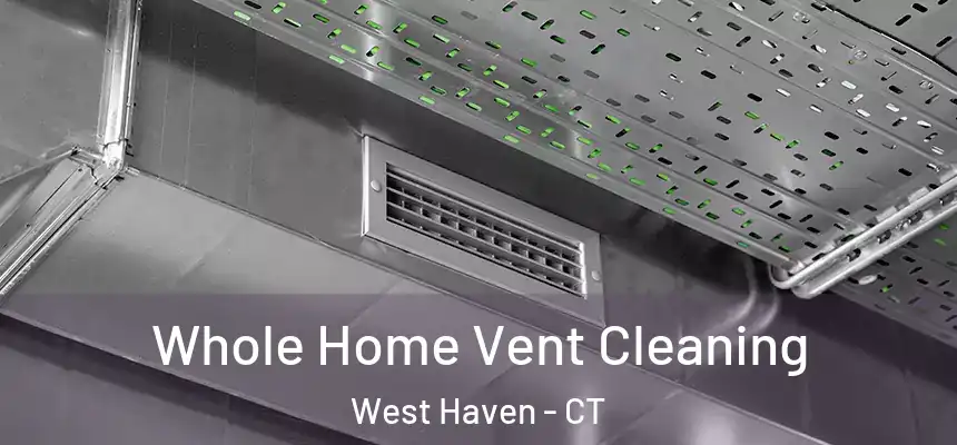  Whole Home Vent Cleaning West Haven - CT